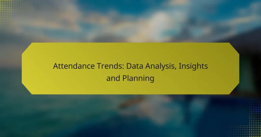 Attendance Trends: Data Analysis, Insights and Planning