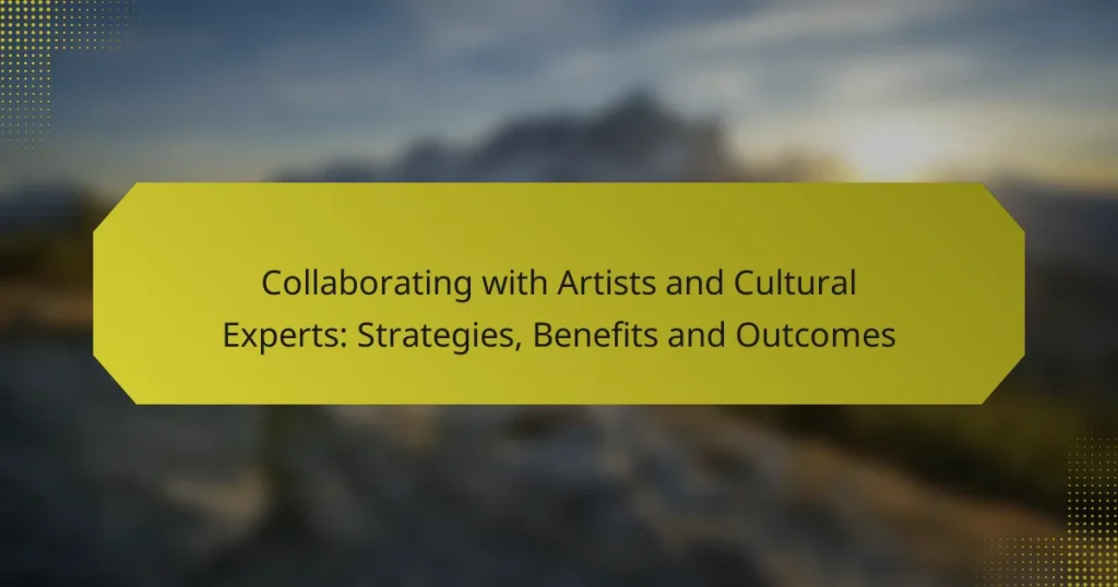 Collaborating with Artists and Cultural Experts: Strategies, Benefits and Outcomes