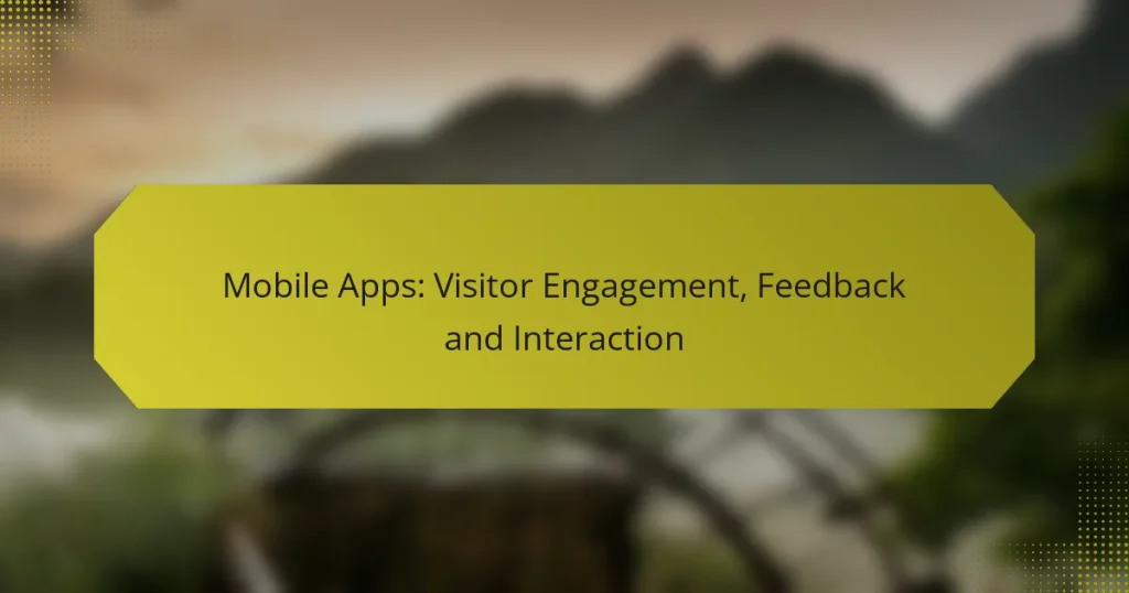 Mobile Apps: Visitor Engagement, Feedback and Interaction
