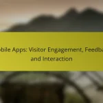 Mobile Apps: Visitor Engagement, Feedback and Interaction