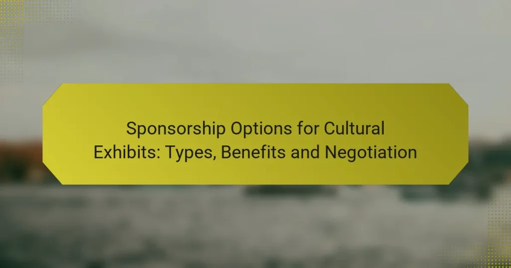 Sponsorship Options for Cultural Exhibits: Types, Benefits and Negotiation