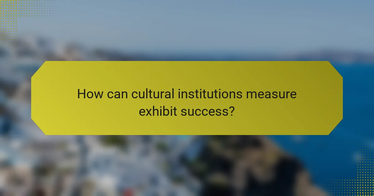 How can cultural institutions measure exhibit success?