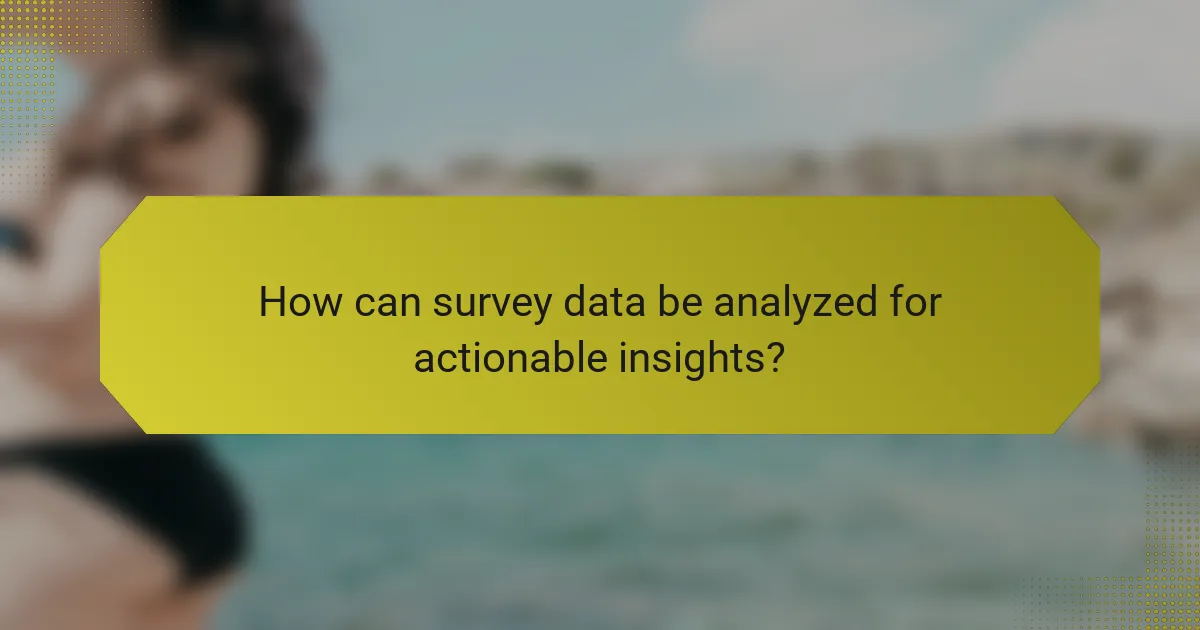 How can survey data be analyzed for actionable insights?