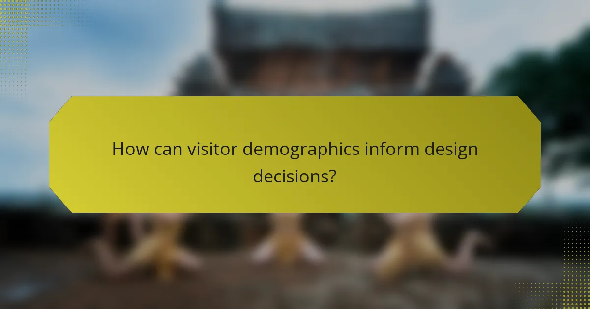How can visitor demographics inform design decisions?