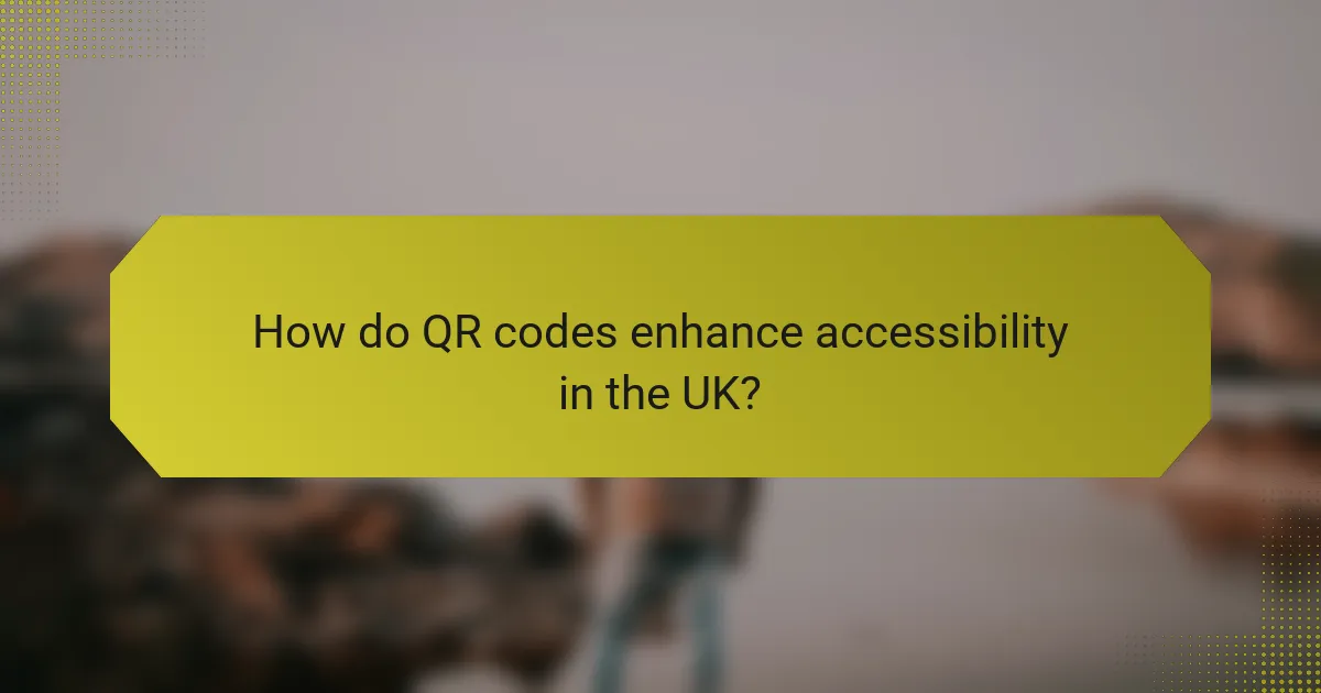 How do QR codes enhance accessibility in the UK?