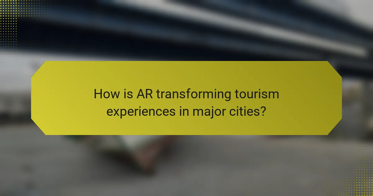 How is AR transforming tourism experiences in major cities?