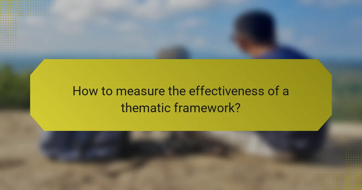 How to measure the effectiveness of a thematic framework?