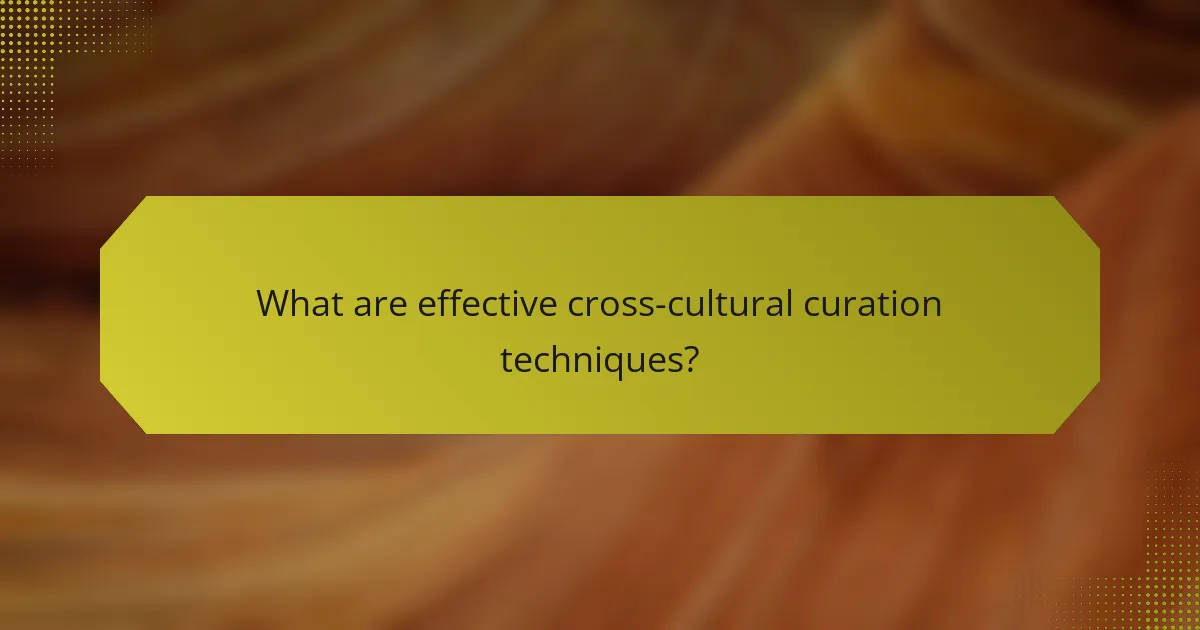 What are effective cross-cultural curation techniques?