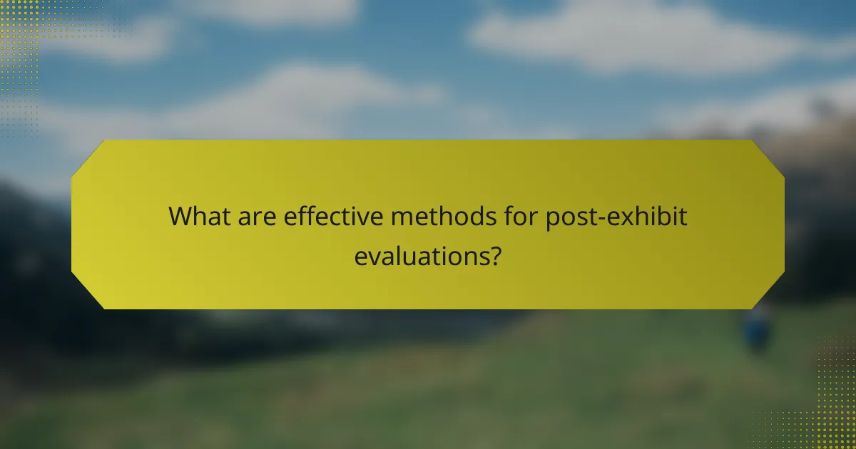 What are effective methods for post-exhibit evaluations?
