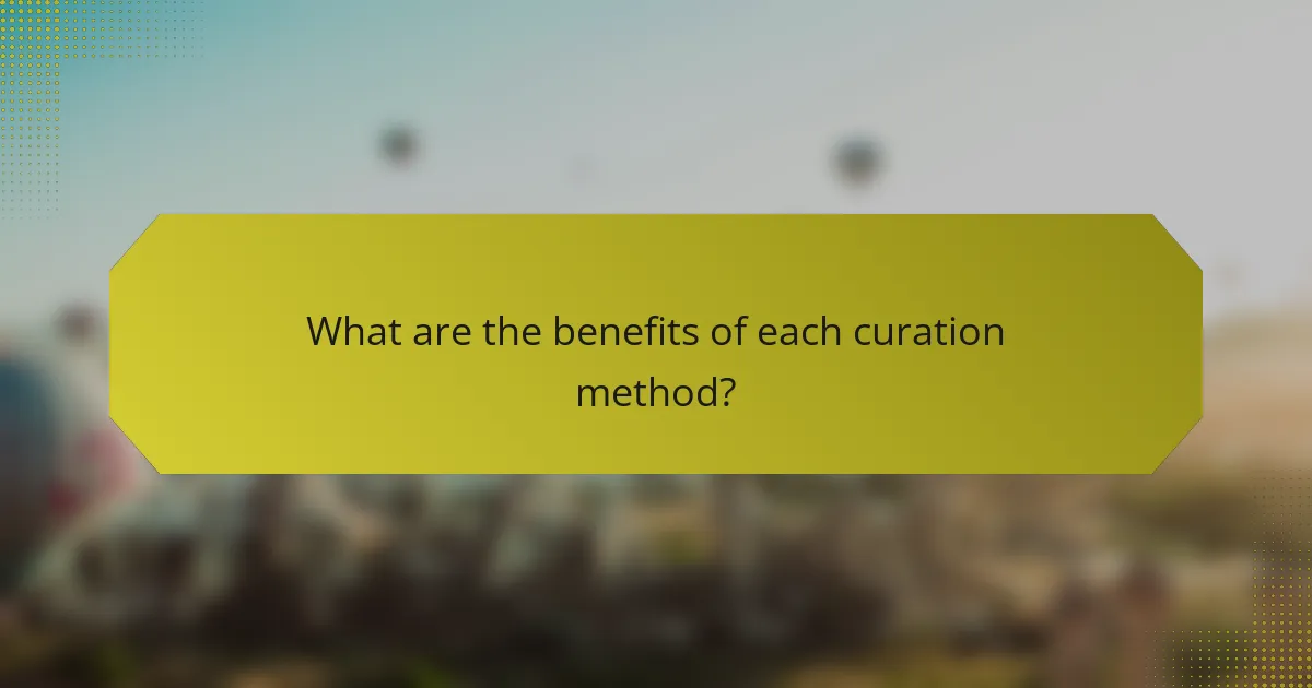 What are the benefits of each curation method?