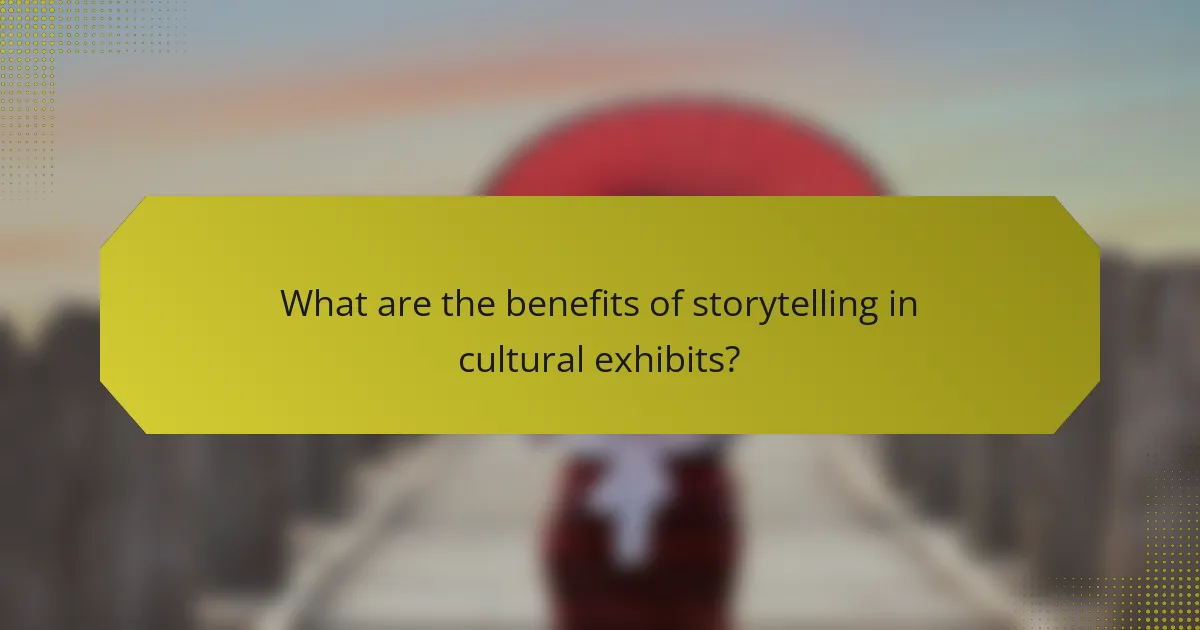 What are the benefits of storytelling in cultural exhibits?