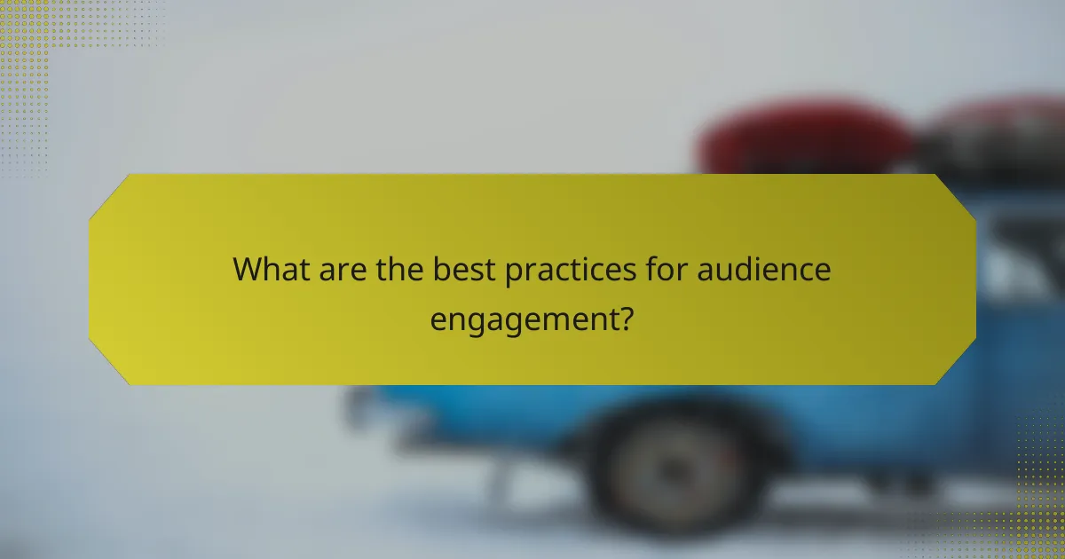 What are the best practices for audience engagement?