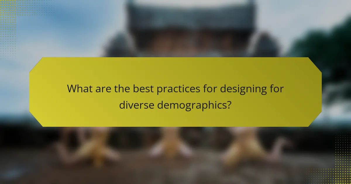 What are the best practices for designing for diverse demographics?
