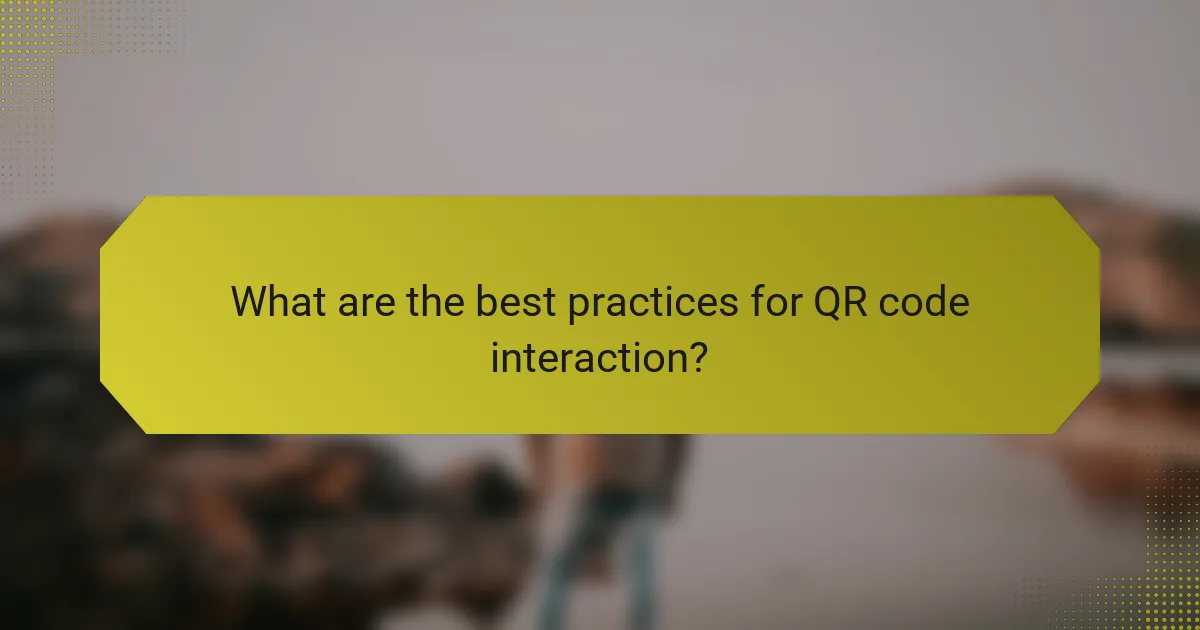 What are the best practices for QR code interaction?