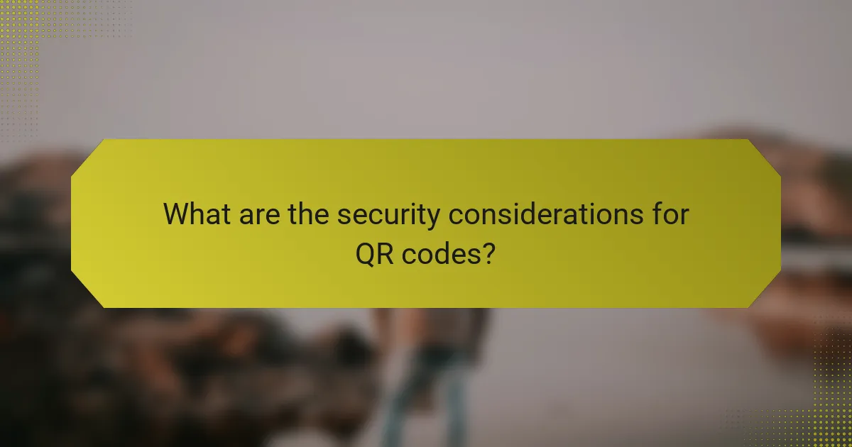 What are the security considerations for QR codes?
