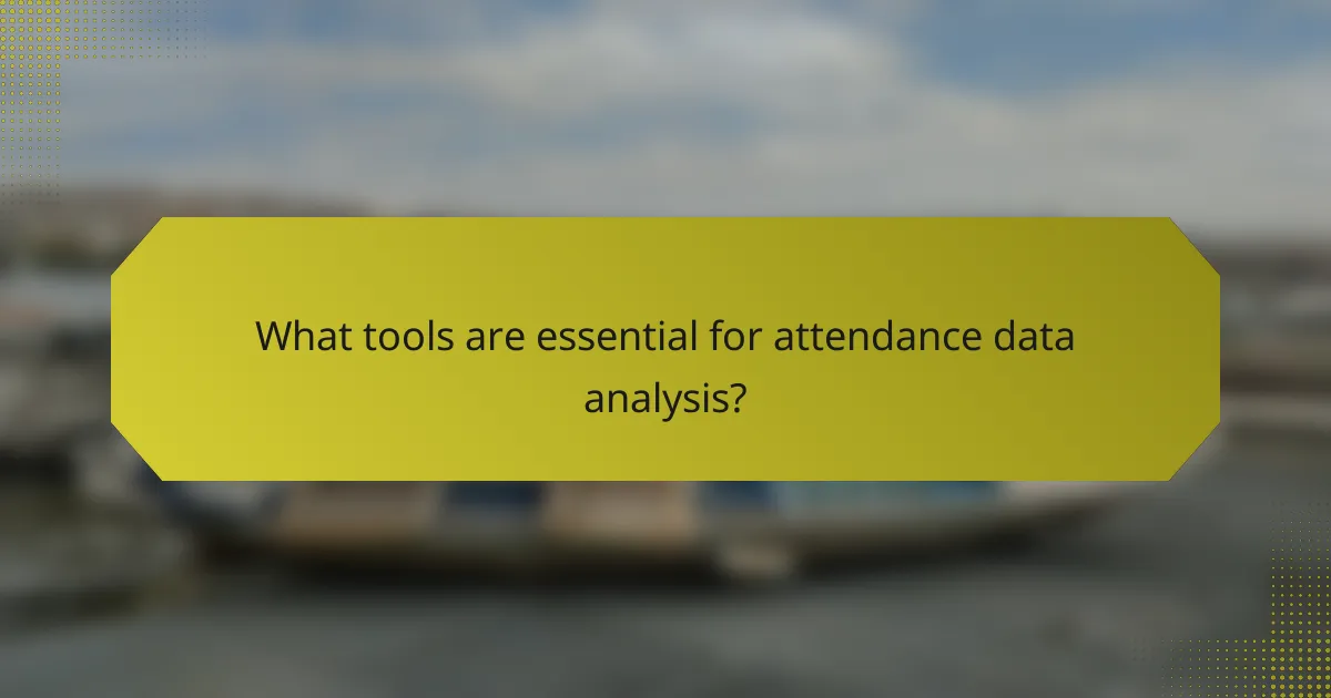 What tools are essential for attendance data analysis?