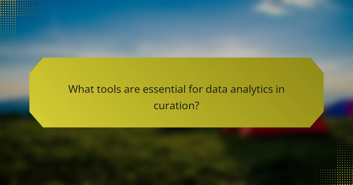 What tools are essential for data analytics in curation?