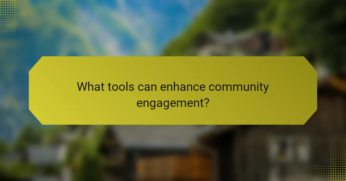 What tools can enhance community engagement?